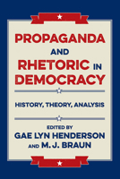 Propaganda and Rhetoric in Democracy: History, Theory, Analysis 0809335069 Book Cover