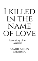 I killed in the name of love 1638320896 Book Cover