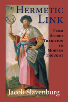 The Hermetic Link: From Secret Tradition to Modern Thought 0892541679 Book Cover