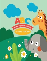 ABC Letters Tracing: Animal Alphabet Coloring - Learning To Write 1088232302 Book Cover