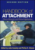 Handbook of Attachment: Theory, Research, and Clinical Applications