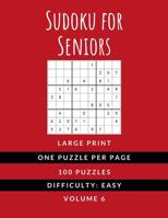 Sudoku For Seniors: (Vol. 6) EASY DIFFICULTY - Large Print - One Puzzle Per Page Sudoku Puzzlebook - Ideal For Kids Adults and Seniors (All Ages) 1077930712 Book Cover