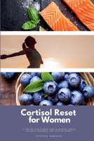 Cortisol Reset for Women: A Step-by-Step 3-Week Plan to Manage Stress, Balance Hormones, and Reclaim Energy B0F88NCS9K Book Cover