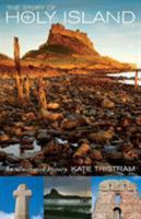 The Story of Holy Island: An Illustrated History 1853119458 Book Cover