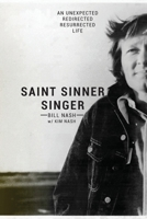 Saint Sinner Singer: An Unexpected, Redirected, Resurrected Life 173613342X Book Cover