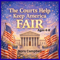 The Courts Help Keep America Fair: A Children’s Book Explaining the Judicial Branch of Government| Ages 4-8 B0GXRDJ3LP Book Cover