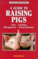Storey's Guide to Raising Pigs: Care/Facilities/Management/Breed Selection 1603424733 Book Cover