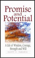 Promise and Potential: A Life of Wisdom, Courage, Strength and Will 0979863813 Book Cover