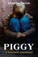 Piggy: A Traumatic Childhood B0F6C6GS4Z Book Cover
