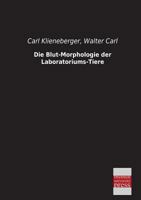 Die Blut-Morphologie Der Laboratoriums-Tiere (Classic Reprint) 1161072969 Book Cover