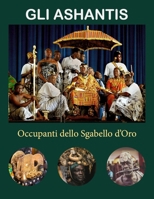Gli Ashantis: Occupanti dello Sgabello d'Oro (Italian Edition) B0G637T1GH Book Cover