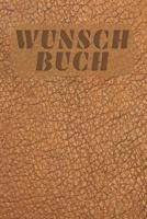 Wunschbuch: A5 Liniertes Wunschbuch f�r deine W�nsche mit Platz f�r Notizen, Fotos und Skizzen Softcover 1079068643 Book Cover