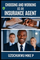 Choosing and Working as an Insurance Agent 1070366315 Book Cover