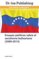 Ensayos Politicos Sobre El Socialismo Bolivariano (2009-2013) 3845465565 Book Cover
