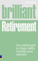 Brilliant Retirement: Your Practical Guide to a Happy, Healthy, Financially Sound Retirement 0273723278 Book Cover