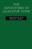 The Adventures of Alligator Tater 1432702289 Book Cover