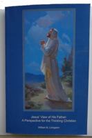 Jesus' View of His Father: A Perspective for the Thinking Christian 0692702776 Book Cover
