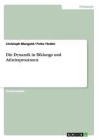 Die Dynamik in Bildungs und Arbeitsprozessen 3638723666 Book Cover