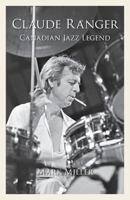 Claude Ranger: Canadian Jazz Legend 1773025597 Book Cover