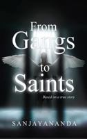From Gangs to Saints: Based on a true story 194973515X Book Cover