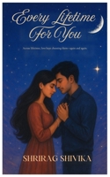 Every lifetime for you B0FF3FF4YK Book Cover