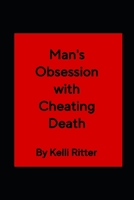 Man’s obsession with cheating death B0F5P27PFL Book Cover
