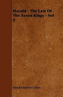 Harold, The Last Of The Saxon Kings, Volume 2 1014944821 Book Cover