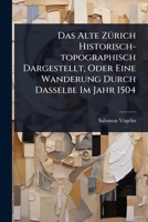 Das Alte ZÃ1/4rich Historisch-topographisch Dargestellt, Oder Eine Wanderung Durch Dasselbe Im Jahr 1504 B0FD7YP4VS Book Cover