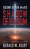Shadow of Elysium: Colony Seven Mars (Colony Mars) 1911926047 Book Cover