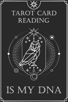 Owl Astrological Tarot Journal Tarot Card Reading is my DNA: Blank Lined Notebook Journal Gift for Tarot lovers: Perfect Gift idea for Tarot ... Finish/Notebook Tarot Gifts/120 pages. 1654702617 Book Cover