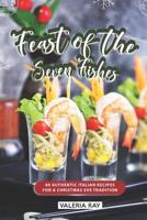 Feast of the Seven Fishes: 40 Authentic Italian Recipes for a Christmas Eve Tradition 107262351X Book Cover