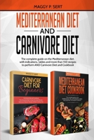 Mediterranean Diet and Carnivore Diet: The complete guide on the Mediterranean diet, with indications, tables and more than 150 recipes to perform AND Carnivore Diet and Cookbook. B0924CY5L6 Book Cover