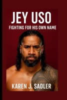 JEY USO: Fighting for His Own Name B0FH5H768W Book Cover