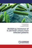 Multidrug Resistance of E.Coli from Urinary Tract Infected Patients 3659446335 Book Cover