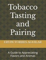 Tobacco Tasting and Pairing: A Guide to Appreciating Flavors and Aromas (Tabacología) B0FHQRWP9R Book Cover