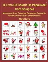 O Livro De Colorir De Papai Noel Com Solu��es: Mantenha Suas Crian�as Ocupadas Enquanto Voc� Cumpre Seus Compromissos 171035805X Book Cover