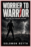 Worrier To Warrior (Unfiltered Reality) B0HG4223X3 Book Cover
