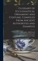 Glossary of Ecclesiastical Ornament and Costume 1015817270 Book Cover