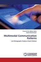 Multimodal Communication Patterns: An Ethnographic Study on Deaf Children 3659554375 Book Cover