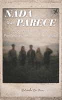 Nada es lo que parece: Cuando mirar vidas perfectas se torna peligroso (Spanish Edition) B0GW616QQ8 Book Cover