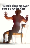 Werde derjenige, vor dem du Angst hast (German Edition) B0FFXCBZSX Book Cover