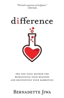 Difference: The one-page method for reimagining your business and reinventing your marketing 1494842718 Book Cover