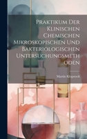 Praktikum Der Klinischen Chemischen Mikroskopischen Und Bakteriologischen Untersuchungsmethoden (German Edition) 1020242655 Book Cover