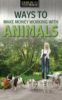 Ways to Make Money Working with Animals 1978515510 Book Cover