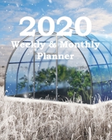 2020 Weekly & Monthly Planner: Planners and Organizers (Greenhouses for Cold Climates Cover) 1673756549 Book Cover