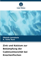 Zink und Kalzium zur Bekämpfung der Cadmiumtoxizität bei Knochenfischen (German Edition) 6630301781 Book Cover