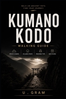 Kumano Kodo Walking Guide: Route Stages, Village Stays, Packing Tips & Day Plans B0HFGFH451 Book Cover