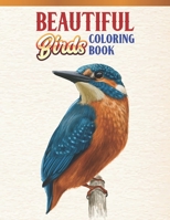 Beautiful Birds Coloring Book: Bird Lovers Coloring Book with 45 Gorgeous Peacocks, Hummingbirds, Parrots, Flamingos, Robins, Eagles, Owls Bird ... Coloring Book | Bird Coloring Activity Book 1674334176 Book Cover