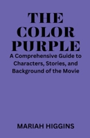 THE COLOR PURPLE: A Comprehensive Guide to Characters, Stories , and Background of the Movie B0CQTGCGQK Book Cover