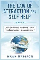 The Law of Attraction and Self Help: 7 Books in 1 - Third Eye Awakening, Reiki Healing, Chakras for Beginners, Kundalini Awakening, Yoga Sutra of Patanjali, Empath, The Law of Attraction 1795750871 Book Cover